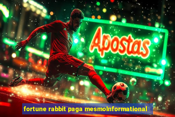 fortune rabbit paga mesmoInformational